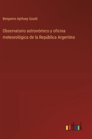 Cover of Observatorio astronómico y oficina meteorológica de la República Argentina