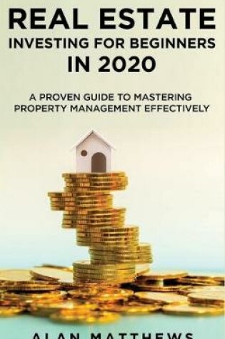 Cover of Real Estate Investing For Beginners In 2020