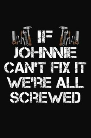 Cover of If Johnnie Can't Fix It We're All Screwed