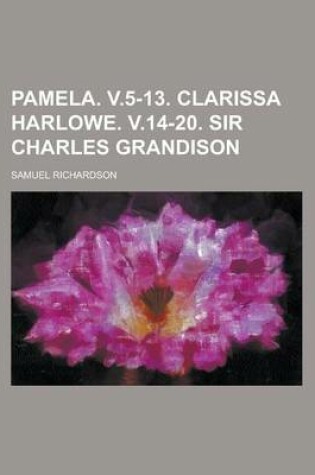 Cover of Pamela. V.5-13. Clarissa Harlowe. V.14-20. Sir Charles Grandison