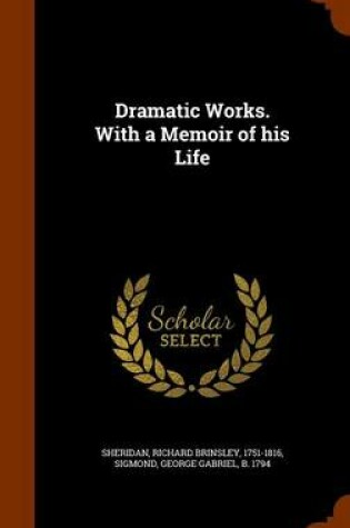 Cover of Dramatic Works. with a Memoir of His Life