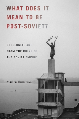 Cover of What Does It Mean to Be Post-Soviet?