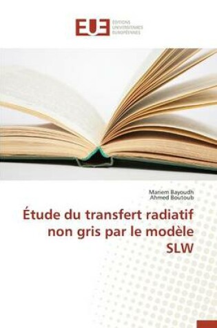 Cover of Etude Du Transfert Radiatif Non Gris Par Le Modele Slw