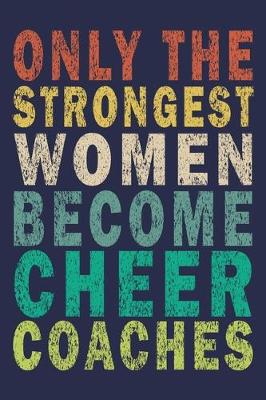 Book cover for Only the Strongest Women Become Cheer Coaches