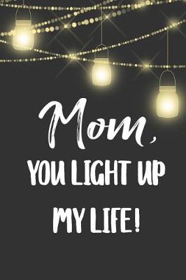 Book cover for Mom, You Light Up My Life!