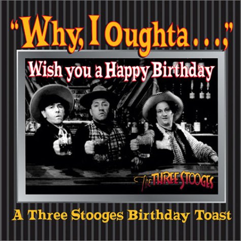 Book cover for Why, I Oughta . . . Wish You a Happy Birthday