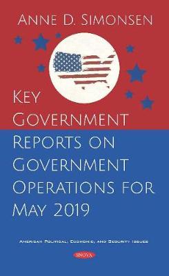 Book cover for Key Government Reports on Government Operations for May 2019