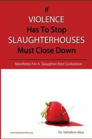 Cover of If Violence Has To Stop, Slaughterhouses Must Close Down