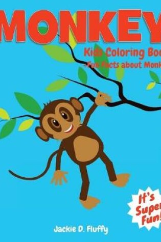 Cover of Monkey Kids Coloring Book +Fun Facts about Monkey