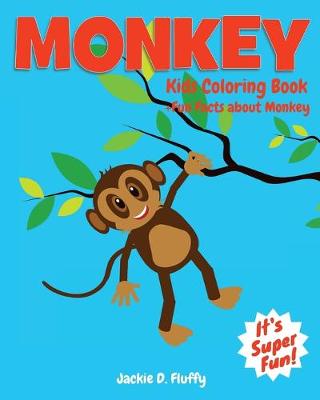 Cover of Monkey Kids Coloring Book +Fun Facts about Monkey