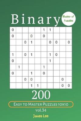 Book cover for Master of Puzzles - Binary 200 Easy to Master Puzzles 10x10 vol. 34