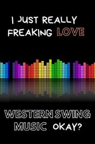 Cover of I Just Really Freaking Love Western Swing Music Okay?