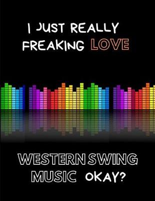 Cover of I Just Really Freaking Love Western Swing Music Okay?