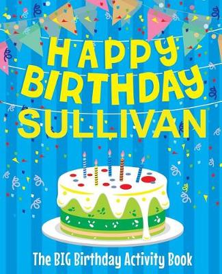 Book cover for Happy Birthday Sullivan - The Big Birthday Activity Book