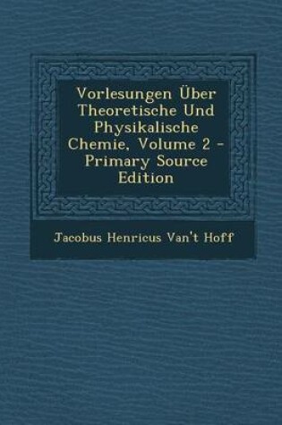 Cover of Vorlesungen Uber Theoretische Und Physikalische Chemie, Volume 2