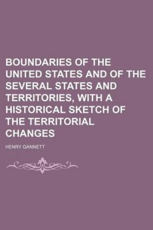 Cover of Boundaries of the United States and of the Several States and Territories, with a Historical Sketch of the Territorial Changes