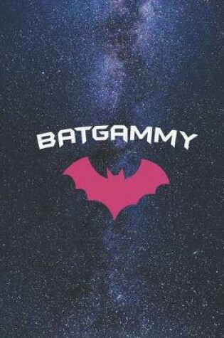 Cover of BATGAMMY- Proud Gammy GrandMother Super Gamy Hero Journal