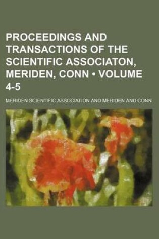 Cover of Proceedings and Transactions of the Scientific Associaton, Meriden, Conn (Volume 4-5)