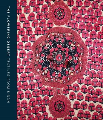 Book cover for The Flowering Desert: Textiles from Sindh