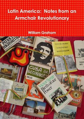 Book cover for Latin America: Notes from an Armchair Revolutionary