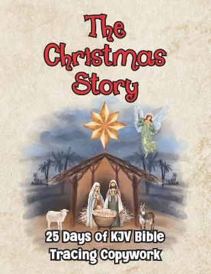 Book cover for The Christmas Story 25 Days of KJV Bible Tracing Copywork