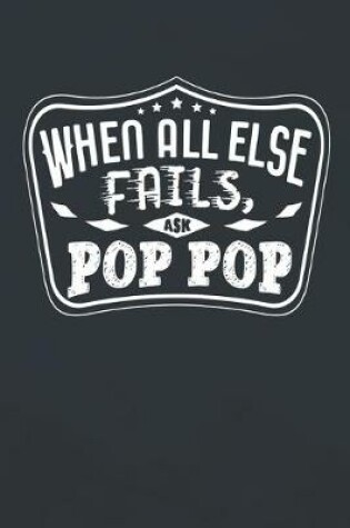 Cover of When All Else Fails Ask Pop Pop