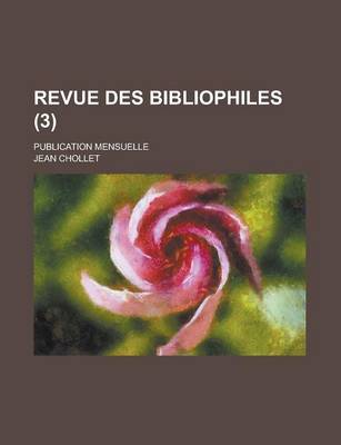 Book cover for Revue Des Bibliophiles; Publication Mensuelle (3 )