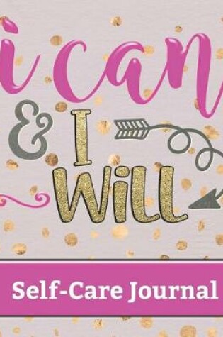 Cover of I Can & I Will - Self-Care Journal