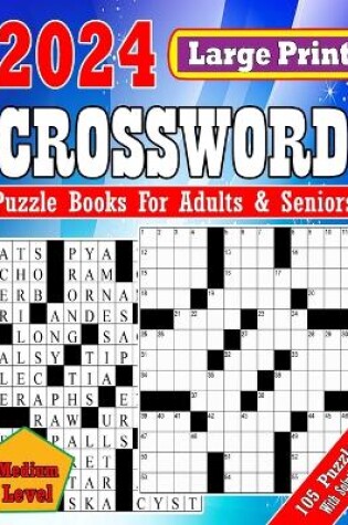 Cover of 2024 Large Print Crossword Puzzle Books For Adults & Seniors With Solutions