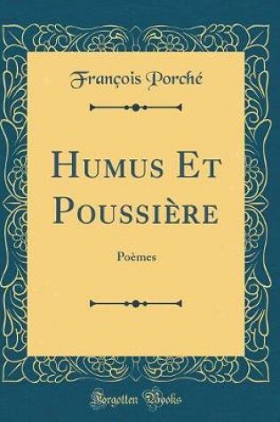 Cover of Humus Et Poussière: Poèmes (Classic Reprint)