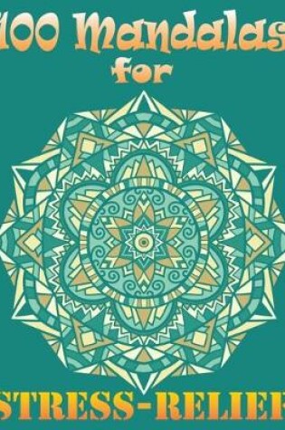 Cover of 100 Mandalas for Stress-Relief