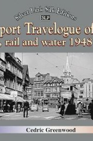 Cover of A Transport Travelogue of Britain by Road, Rail and Water 1948-1972