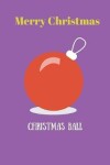 Book cover for Merry Christmas Christmas Ball