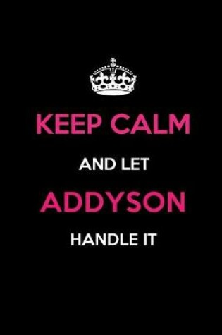 Cover of Keep Calm and Let Addyson Handle It