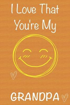 Book cover for I Love That You're My Grandpa