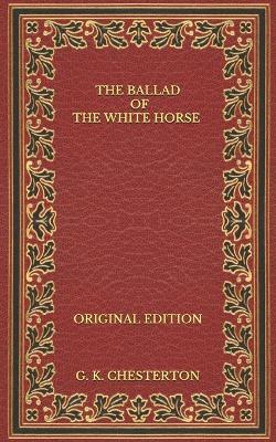 Book cover for The Ballad of the White Horse - Original Edition