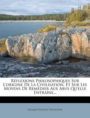 Book cover for Reflexions Philosophiques Sur l'Origine de la Civilisation, Et Sur Les Moyens de Remedier Aux Abus Qu'elle Entraine...