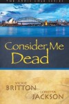 Book cover for Consider Me Dead