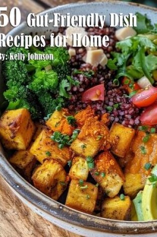 Cover of 50 Gut-Friendly Dish Recipes for Home