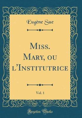 Book cover for Miss. Mary, ou l'Institutrice, Vol. 1 (Classic Reprint)