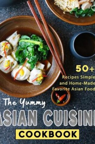 Cover of The Yummy Asian Cuisine Cookbook
