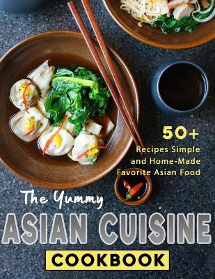 Book cover for The Yummy Asian Cuisine Cookbook