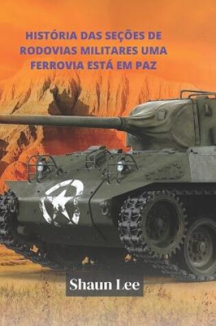 Cover of Historia das secoes de rodovias militares Uma ferrovia esta em paz