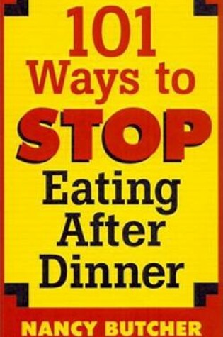 Cover of 101 Ways to Stop Eating After Dinner