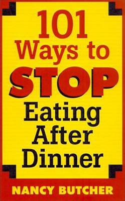 Book cover for 101 Ways to Stop Eating After Dinner