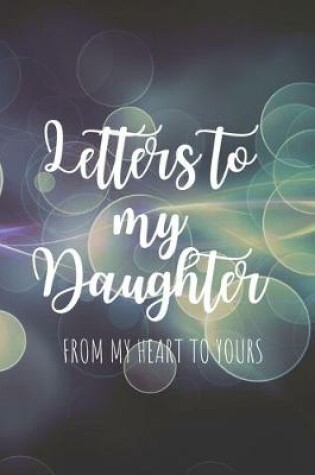 Cover of Letters to my Daughter Journal-Mother/Father Daughter Journal Appreciation Gift-Lined Notebook To Write In-6"x9" 120 Pages Book 3