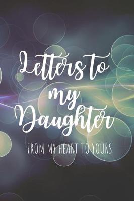 Book cover for Letters to my Daughter Journal-Mother/Father Daughter Journal Appreciation Gift-Lined Notebook To Write In-6"x9" 120 Pages Book 3