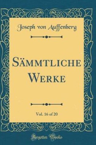 Cover of Sämmtliche Werke, Vol. 16 of 20 (Classic Reprint)