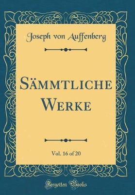 Book cover for Sämmtliche Werke, Vol. 16 of 20 (Classic Reprint)