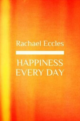 Cover of Happiness Every Day, Be Happy & Feel More Positive Hypnotherapy, Self Hypnosis CD